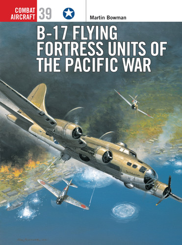 B-17 Flying Fortress Units of the Pacific War (Combat Aircraft #39) book cover by Martin Bowman