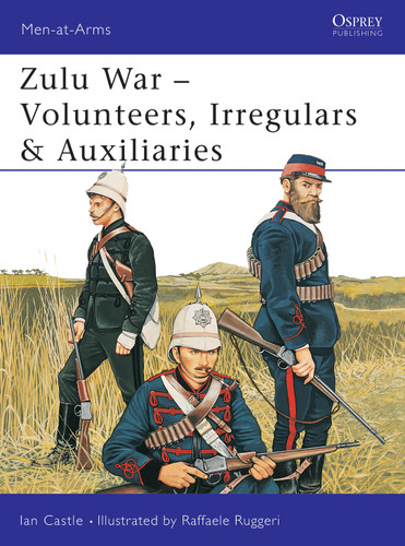 Zulu War: Volunteers, Irregulars & Auxiliaries (Men-at-Arms #388) book cover by Ian Castle