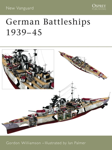 German Battleships 1939–45 (New Vanguard #71) [9781841764986]