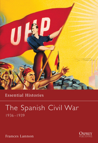 The Spanish Civil War: 1936–1939 (Essential Histories #37) book cover by Frances Lannon