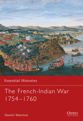 The French-Indian War 1754–1760 (Essential Histories #44) book cover by Daniel Marston