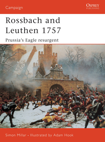 Rossbach and Leuthen 1757: Prussia's Eagle Resurgent (Campaign #113) book cover by Simon Millar