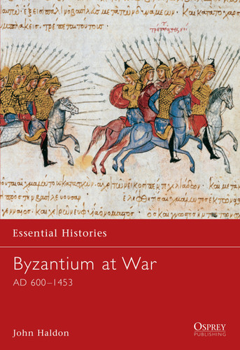 Byzantium at War: AD 600–1453 (Essential Histories #33) book cover by John Haldon