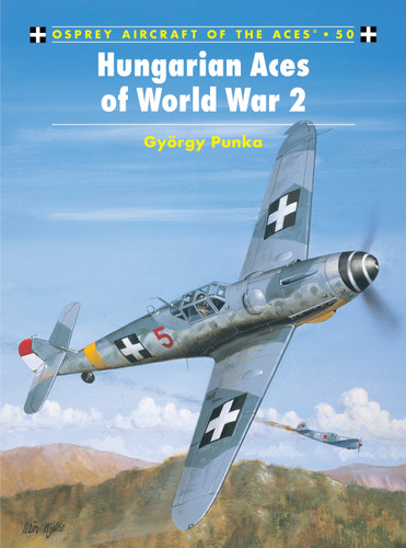 Hungarian Aces of World War 2 (Aircraft of the Aces #50) book cover by György Punka