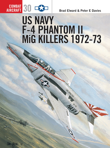 US Navy F-4 Phantom II MiG Killers 1972–73 (Combat Aircraft #30) book cover by Brad Elward, Peter E. Davies