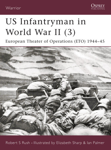 US Infantryman in World War II (3): European Theater of Operations 1944–45 (Warrior #56) book cover by Robert S Rush