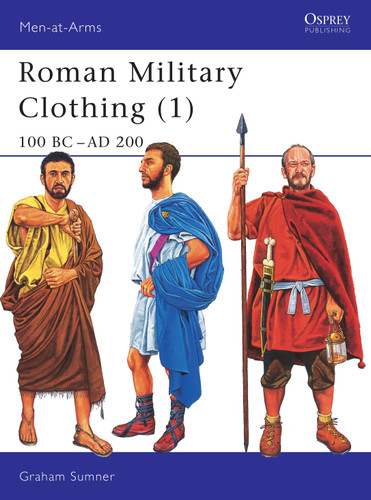 Roman Military Clothing (1): 100 BC–AD 200 (Men-at-Arms #374) book cover by Graham Sumner