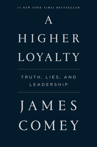 A Higher Loyalty: Truth, Lies, and Leadership book cover by James Comey