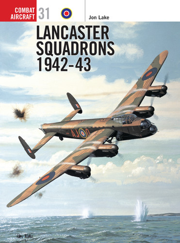 Lancaster Squadrons 1942–43 (Combat Aircraft #31) book cover by Jon Lake
