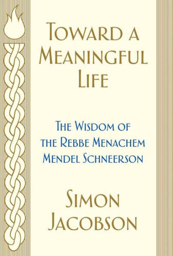 Toward a Meaningful Life: The Wisdom of the Rebbe Menachem Mendel Schneerson [Hardcover] Cover