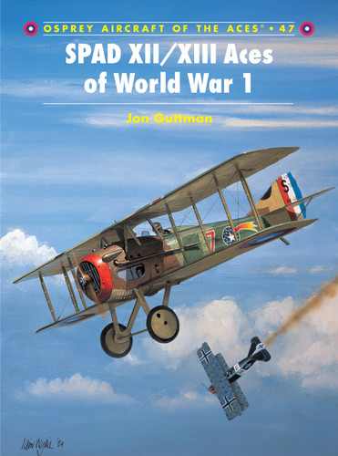 SPAD XII/XIII Aces of World War 1 (Aircraft of the Aces #47) book cover by Jon Guttman