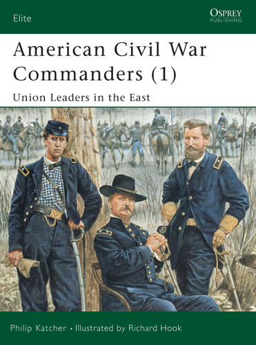 American Civil War Commanders (1): Union Leaders in the East (Elite #73) book cover by Philip Katcher
