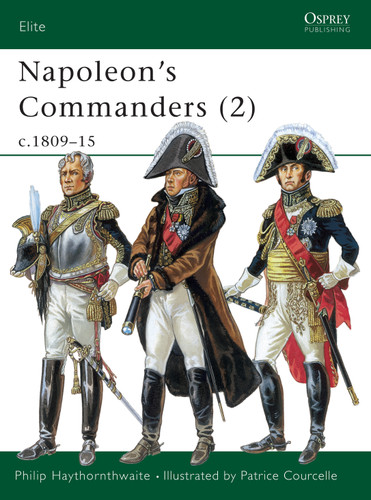 Napoleon's Commanders (2): c.1809–15 (Elite #83) book cover by Philip Haythornthwaite