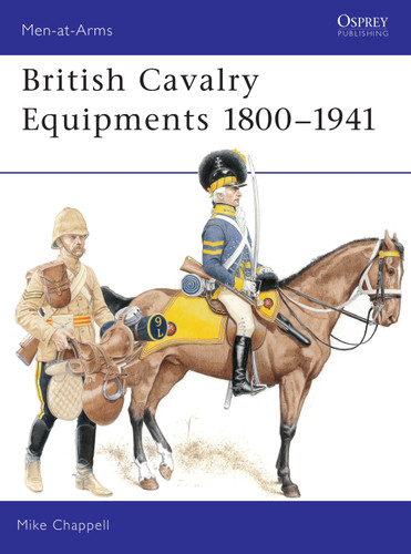 British Cavalry Equipments 1800–1941: revised edition (Men-at-Arms #138) book cover by Mike Chappell