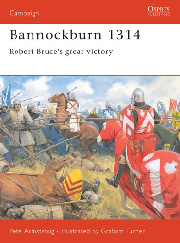 Bannockburn 1314: Robert Bruce’s great victory (Campaign #102) book cover by Peter Armstrong