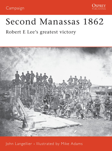 Second Manassas 1862: Robert E Lee’s greatest victory (Campaign #95) book cover by John Langellier