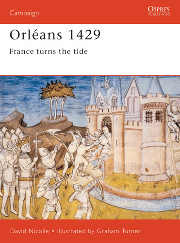 Orléans 1429: France turns the tide (Campaign #94) book cover by David Nicolle