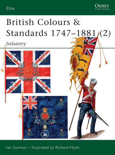 British Colours & Standards 1747–1881 (2): Infantry (Elite #81) [9781841762012]