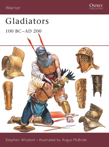 Gladiators: 100 BC–AD 200 (Warrior #39) book cover by Stephen Wisdom