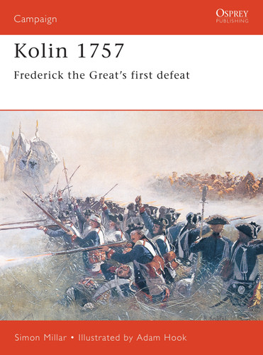 Kolin 1757: Frederick the Great’s First Defeat (Campaign #91) book cover by Simon Millar