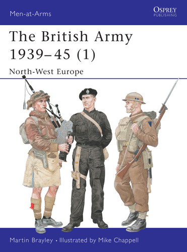 The British Army 1939–45 (1): North-West Europe (Men-at-Arms #354) book cover by Martin Brayley