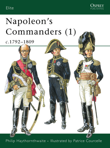 Napoleon's Commanders (1): c.1792–1809 (Elite #72) book cover by Philip Haythornthwaite