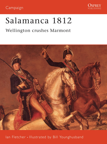 Salamanca 1812: Wellington Crushes Marmont (Campaign #48) book cover by Ian Fletcher