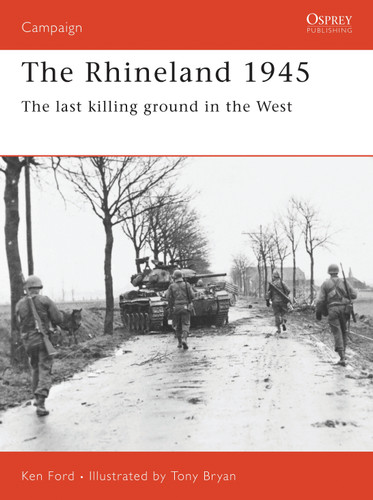 The Rhineland 1945: The last killing ground in the West (Campaign #74) book cover by Ken Ford