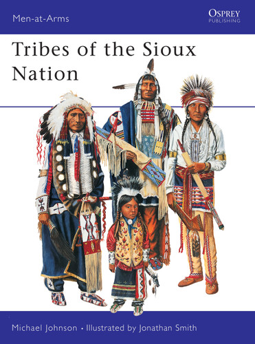 Tribes of the Sioux Nation (Men-at-Arms #344) book cover by Michael G Johnson