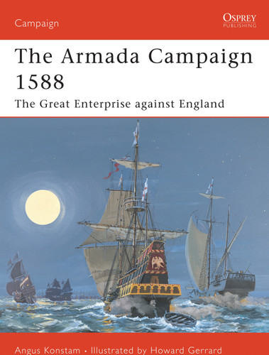 The Armada Campaign 1588: The Great Enterprise against England (Campaign #86) book cover by Angus Konstam