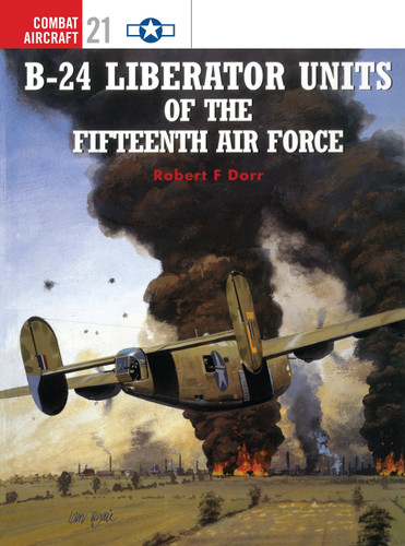 B-24 Liberator Units of the Fifteenth Air Force (Combat Aircraft #21) book cover by Robert F Dorr