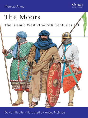 The Moors: The Islamic West 7th–15th Centuries AD (Men-at-Arms #348) book cover by David Nicolle