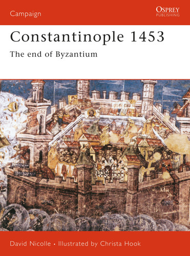 Constantinople 1453: The end of Byzantium (Campaign #78) book cover by David Nicolle