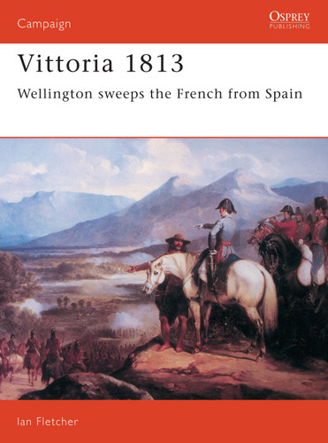 Vittoria 1813: Wellington Sweeps the French from Spain (Campaign #59) book cover by Ian Fletcher