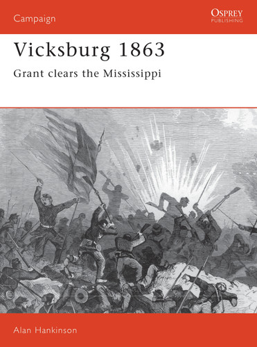 Vicksburg 1863: Grant clears the Mississippi (Campaign #26) book cover by Alan Hankinson