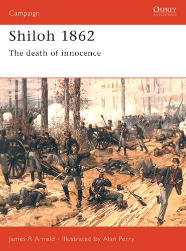 Shiloh 1862: The death of innocence (Campaign #54) book cover by James Arnold