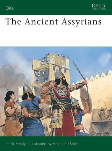 The Ancient Assyrians (Elite #39) [9781855321632]