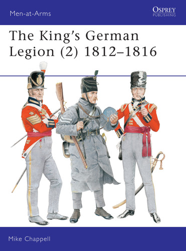 The King's German Legion (2): 1812–16 (Men-at-Arms #339) book cover by Mike Chappell