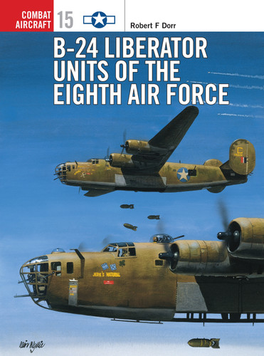 B-24 Liberator Units of the Eighth Air Force (Combat Aircraft #15) book cover by Robert F Dorr