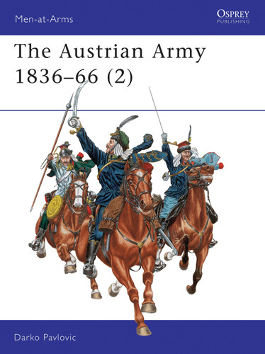 The Austrian Army 1836–66 (2): Cavalry (Men-at-Arms #329) book cover by Darko Pavlovic