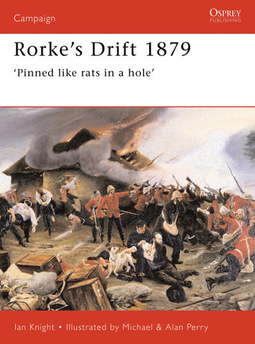 Rorke's Drift 1879: 'Pinned like rats in a hole' (Campaign #41) book cover by Ian Knight