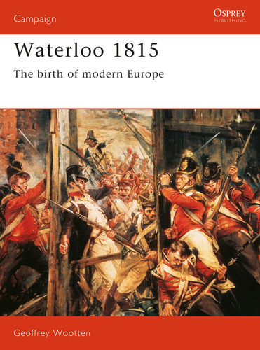 Waterloo 1815: The Birth of Modern Europe (Campaign #15) book cover by Geoffrey Wootten