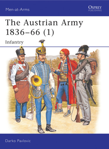 The Austrian Army 1836–66 (1): Infantry (Men-at-Arms #323) book cover by Darko Pavlovic