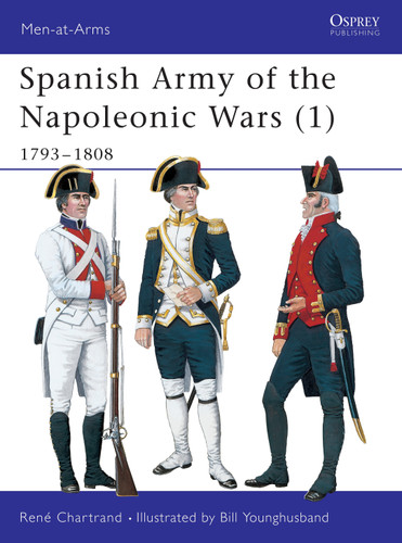 Spanish Army of the Napoleonic Wars (1): 1793–1808 (Men-at-Arms #321) book cover by René Chartrand
