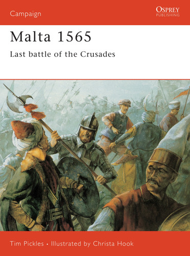 Malta 1565: Last Battle of the Crusades (Campaign #50) book cover by Tim Pickles