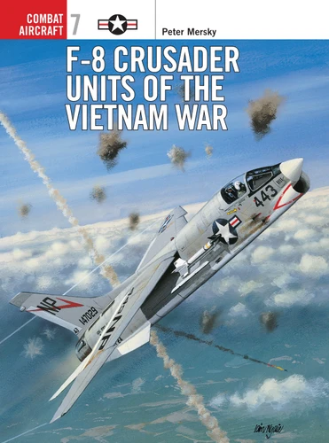 F-8 Crusader Units of the Vietnam War (Combat Aircraft #7) book cover by Peter Mersky