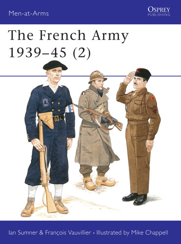 The French Army 1939–45 (2) (Men-at-Arms #318) book cover by Ian Sumner, Francois Vauvillier