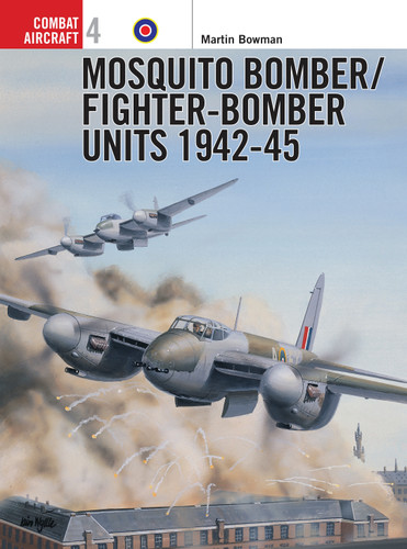 Mosquito Bomber/Fighter-Bomber Units 1942–45 (Combat Aircraft #4) book cover by Martin Bowman