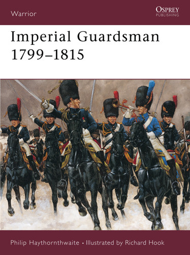 Imperial Guardsman 1799–1815 (Warrior #22) book cover by Philip Haythornthwaite