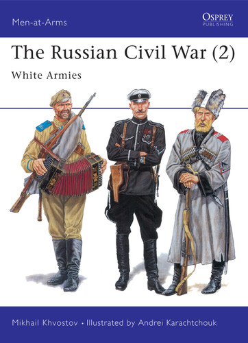 The Russian Civil War (2): White Armies (Men-at-Arms #305) book cover by Mikhail Khvostov